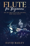 알라딘: Flute for Beginners: Tips and Tricks of Playing Beautiful Music Using a Flute (Paperback) Flute for Beginners: Tips and... 