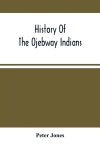 알라딘: History Of The Ojebway Indians: With Especial Reference To Their Conversion To Christianity; With A Brief Memoir Of The...