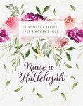 [중고] Raise a Hallelujah: Devotions and Prayers for a Womans... Raise a Hallelujah: Devotions and Prayers for a Womans Soul... 