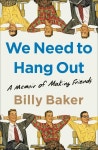 알라딘: We Need to Hang Out: A Memoir of Making Friends (Paperback) We Need to Hang Out: A Memoir of Making Friends (Paperback)