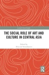 알라딘: The Social Role of Art and Culture in Central Asia (Hardcover, 1) The Social Role of Art and Culture in Central Asia... 