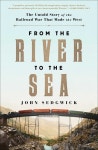 From the River to the Sea: The Untold Story of the Railroad War That Made the West (Paperback) | John Sedgwick | 알라딘 From... 