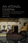 알라딘: An Atonal Cinema: Resistance, Counterpoint and Dialogue in Transnational Palestine (Hardcover) An Atonal Cinema... 