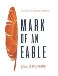 알라딘: Mark of an Eagle: How Your Life Changes the World (Paperback) Mark of an Eagle: How Your Life Changes the World (Paperback)