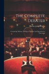 for Discussion (Paperback) The Complete Debater: Containing... Debates, Outlines of Debates and Questions for Discussion (Paperback)