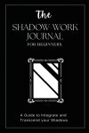 알라딘: The Shadow Work Journal For Beginners: This is Your Key To Discover Your Hidden Self & Unleash Your True Potential... 