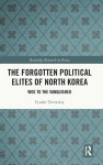 알라딘: The Forgotten Political Elites of North Korea : Woe to the Vanquished (Hardcover) The Forgotten Political Elites of... 