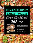 알라딘: PIEZANO Crispy Crust Pizza Oven Cookbook: 365 Days... Cookbook: 365 Days of Simple and Healthy Pizza Baking Recipes for... 