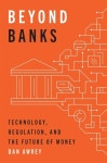 알라딘: Beyond Banks: Technology, Regulation, and the Future of Money (Hardcover) Beyond Banks: Technology, Regulation, and the...