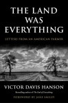 빅터 데이비스 핸슨 | 알라딘 The Land Was Everything... Letters from an American Farmer (Paperback) | 빅터 데이비스 핸슨