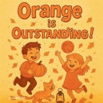 Orange is Outstanding!: A Fun Preschool Rhyming Book to Help... 알라딘 Orange is Outstanding!: A Fun Preschool Rhyming Book to... 