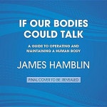 Human Body (Audio CD) If Our Bodies Could Talk: A Guide to Operating and Maintaining a Human Body (Audio CD)