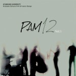 PAM12 Vol.1/경희대학교 아트퓨전디자인대학원 퍼포밍아트학과 실용음악전공 - 벅스 PAM12 Vol.1 / 경희대학교 아트퓨전디자인대학원... 
