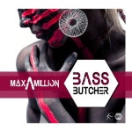 Bass Butcher (Radio Edit) /Max-A-Million(맥스 에이 밀리언) - 벅스 Bass Butcher (Radio Edit) / Max-A-Million(맥스 에이 밀리언)
