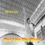 Little Bit of Love /One Man Boy Band(원 맨 보이 밴드) - 벅스 Little Bit of Love / One Man Boy Band(원 맨 보이 밴드)