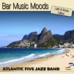 Bar Music Moods-Latin & Bossa Edition - 벅스 Bar Music Moods-Latin & Bossa Edition / Atlantic Five Jazz Band