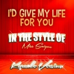 Id Give My Life for You (In the Style of Miss Saigon) [Karaoke... of Miss Saigon) [Karaoke Version] - Single / Ameritz Audio Karaoke