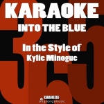 Into the Blue (In the Style of Kylie Minogue) [Karaoke Instrumental Version] /Karaoke 365 - 벅스 Into the Blue (In the Style of... 