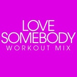 Love Somebody (Workout Extended Remix) /Alistaire - 벅스 Love Somebody (Workout Extended Remix) / Alistaire