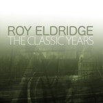 The Classic Years - 벅스 The Classic Years / Roy Eldridge(로이 에드리지)