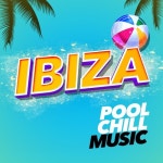 Ibiza Pool Chill Music - 벅스 Ibiza Pool Chill Music / Best Ibiza Club Chill Music