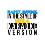 Happy Ending (In the Style of Mika) [Karaoke Version] - Single - 벅스 Happy Ending (In the Style of Mika) [Karaoke Version]... 