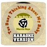 Too Busy Thinking About My Baby (In the Style of Marvin Gaye) [Karaoke Version] - Single - 벅스 Too Busy Thinking About My Baby... 