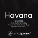Havana (Shortened - Originally Performed by Camila Cabello & Young Thug) (Piano Karaoke Version) /Sing2Piano - 벅스 Havana... 