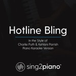 Hotline Bling (In the Style of Charlie Puth & Kehlani Parrish) (Piano Karaoke Version) - 벅스 Hotline Bling (In the Style of... 