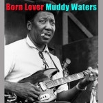 Born Lover - 벅스 Born Lover / Muddy Waters(무디 워터스)