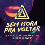 Sem Hora pra Voltar/Analaga, Bruninho & Davi, Make U Sweat(메이크 유 스웻) - 벅스 Sem Hora pra Voltar / Analaga, Bruninho & Davi... 