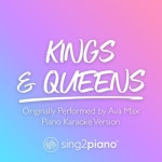 Kings & Queens (Originally Performed by Ava Max) (Piano Karaoke Version)/Sing2Piano - 벅스 Kings & Queens (Originally Performed... 