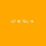 Let Me Tell Ya - 벅스 Let Me Tell Ya / Milestone(마일스톤)