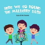Here We Go Round The Mulberry Bush - 벅스 Here We Go Round The Mulberry Bush / Cao Le Ha Trang