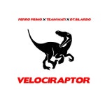 Velociraptor - 벅스 Velociraptor / Perro Primo, Team Mati, DT.Bilardo