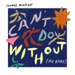 Cant Do Without (My Baby) - 벅스 Cant Do Without (My Baby) / Cosmo\s Midnight(코스모스 미드나잇)
