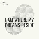 I Am Where My Dreams Reside - 벅스 I Am Where My Dreams Reside / King, The Lady