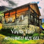 Meyhaneci Bize Gel (Live) - 벅스 Meyhaneci Bize Gel (Live) / Yayla Trio