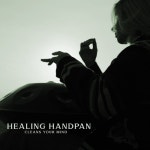 Healing Handpan Cleans Your Mind - 벅스 Healing Handpan Cleans Your Mind / Handpan Meditation Zone, Handpan Yoga Project