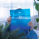 Dive into you - 벅스 Dive into you / 모멘츠유미(MOMENTSYUMI)