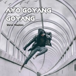 Ayo Goyang Goyang - 벅스 Ayo Goyang Goyang / Steve Wuaten