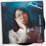 Loneliness/Ginger Root(진저 루트) - 벅스 Loneliness / Ginger Root(진저 루트)