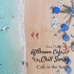 카페씨앤문(Cafe Sea & Moon) | Afternoon Cafe Chill Swing - Cafe in the Sea - 벅스 Afternoon Cafe Chill Swing - Cafe in the Sea / Blue Moon Swing