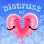 Distrust of Love (With Onemusic) - 벅스 Distrust of Love (With Onemusic) / 해오뉴 (HyeOnU)