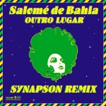 Outro Lugar (Synapson Remix) - 벅스 Outro Lugar (Synapson Remix) / Salome De Bahia(살로메 드 바이아주), Synapson(시냅송)