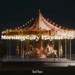 Morning Cozy Playlist #79 - 벅스 Morning Cozy Playlist #79 / Real Piano (리얼 피아노)