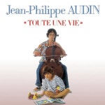 Toute Une Vie/Jean-Philippe Audin(쟝 필립 오딘) - 벅스 Toute Une Vie / Jean-Philippe Audin(쟝 필립 오딘)