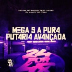 MEGA 5 A PUR4 PUT4RI4 AV4NÇADA - 벅스 MEGA 5 A PUR4 PUT4RI4 AV4NÇADA / MC MM, MC Madan, Dj Kayky do Itaim