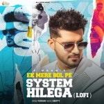 Ek Mere Bol Pe System Hilega (Lofi) - 벅스 Ek Mere Bol Pe System Hilega (Lofi) / R Maan