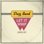 Let It Whip (Re-Recorded - Sped Up) - 벅스 Let It Whip (Re-Recorded - Sped Up) / Dazz Band(대즈 밴드)